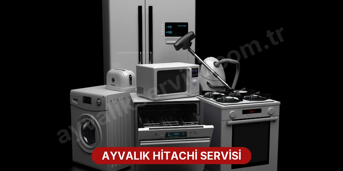 Ayvalık Hitachi Servisi